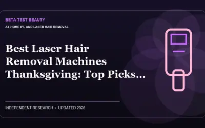 Best Laser Hair Removal Machines Thanksgiving (2026): Top Picks & Buying Advice