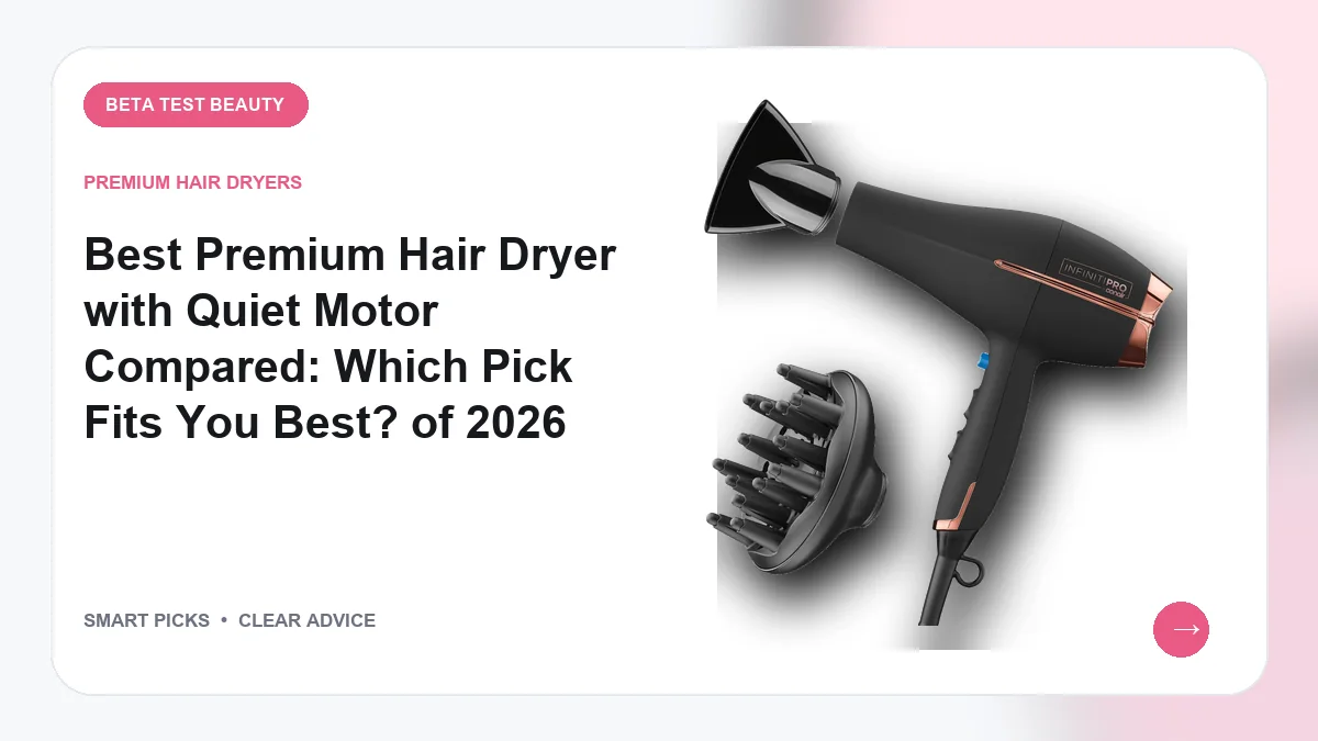 Quiet Premium Hair Dryers We Recommend for Gentle Styling in 2026