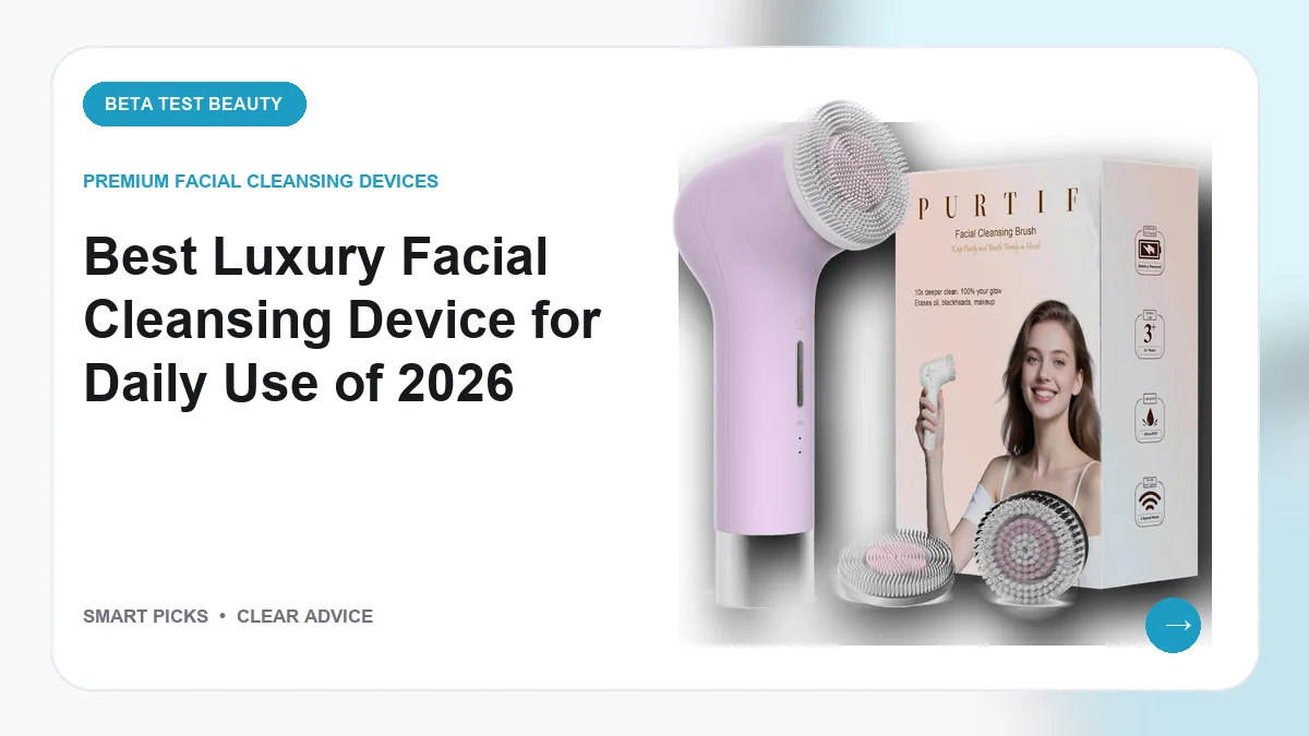 Best Luxury Facial Cleansing Device for Daily Use in 2026: Top 8 Picks