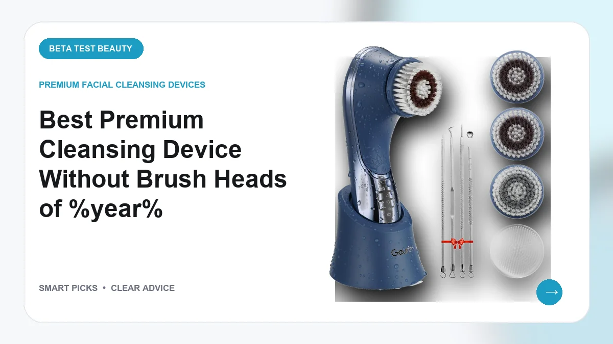 Top 5 Options for the Best Premium Cleansing Device Without Brush Heads in 2026