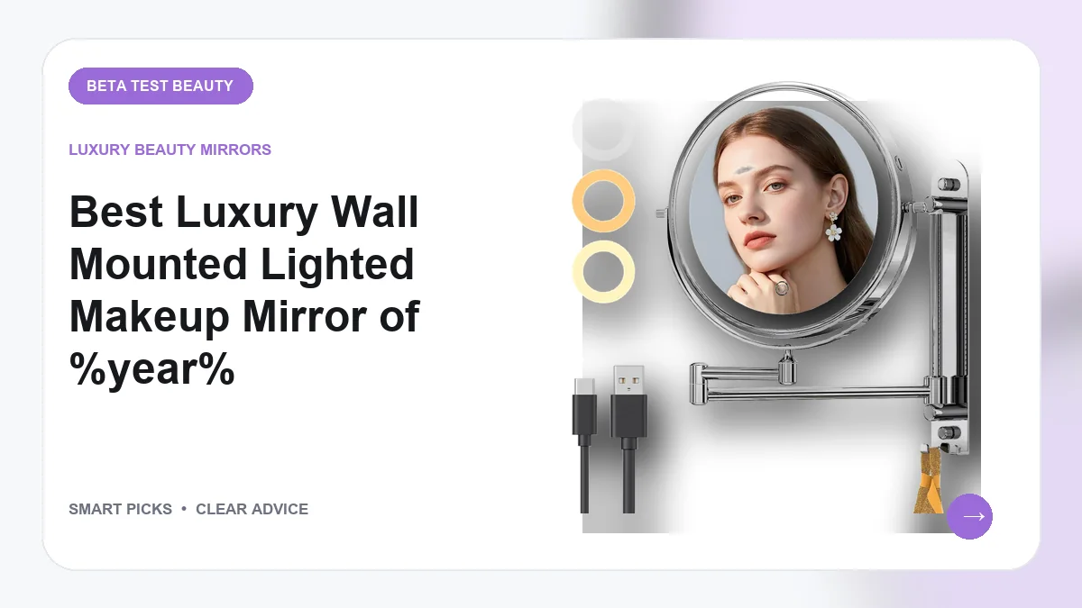 Best Luxury Wall Mounted Lighted Makeup Mirror Options of 2026: Top 6 Vanity Fixtures