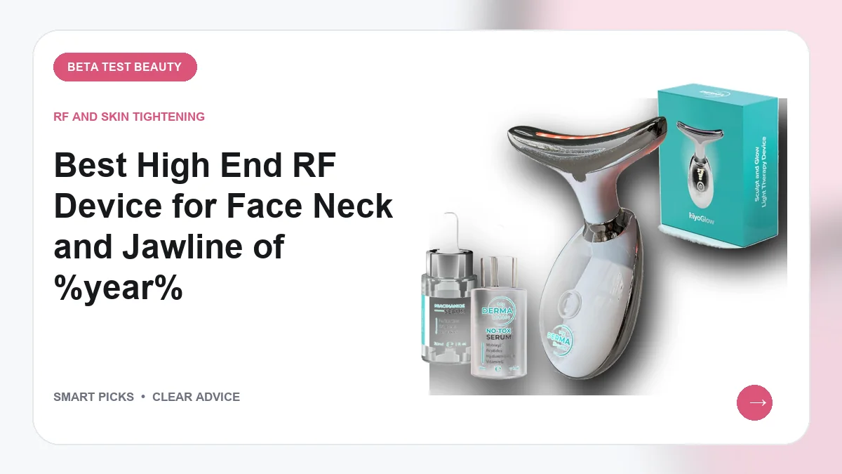 Best High End RF Device for Face Neck and Jawline of 2026: 3 Expert Choices