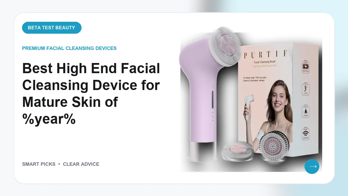 7 Best High End Facial Cleansing Device for Mature Skin Options in 2026