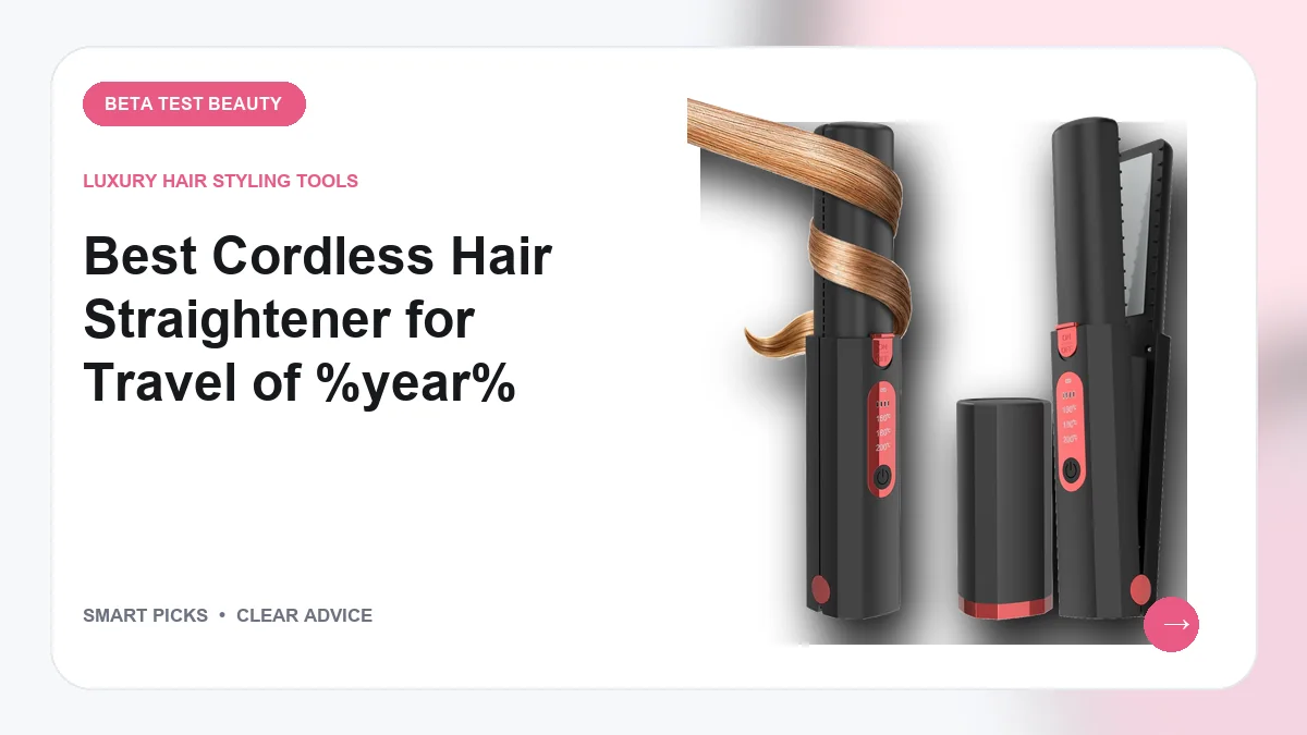 Best Cordless Hair Straightener for Travel of 2026: Top 10 Compact Stylers