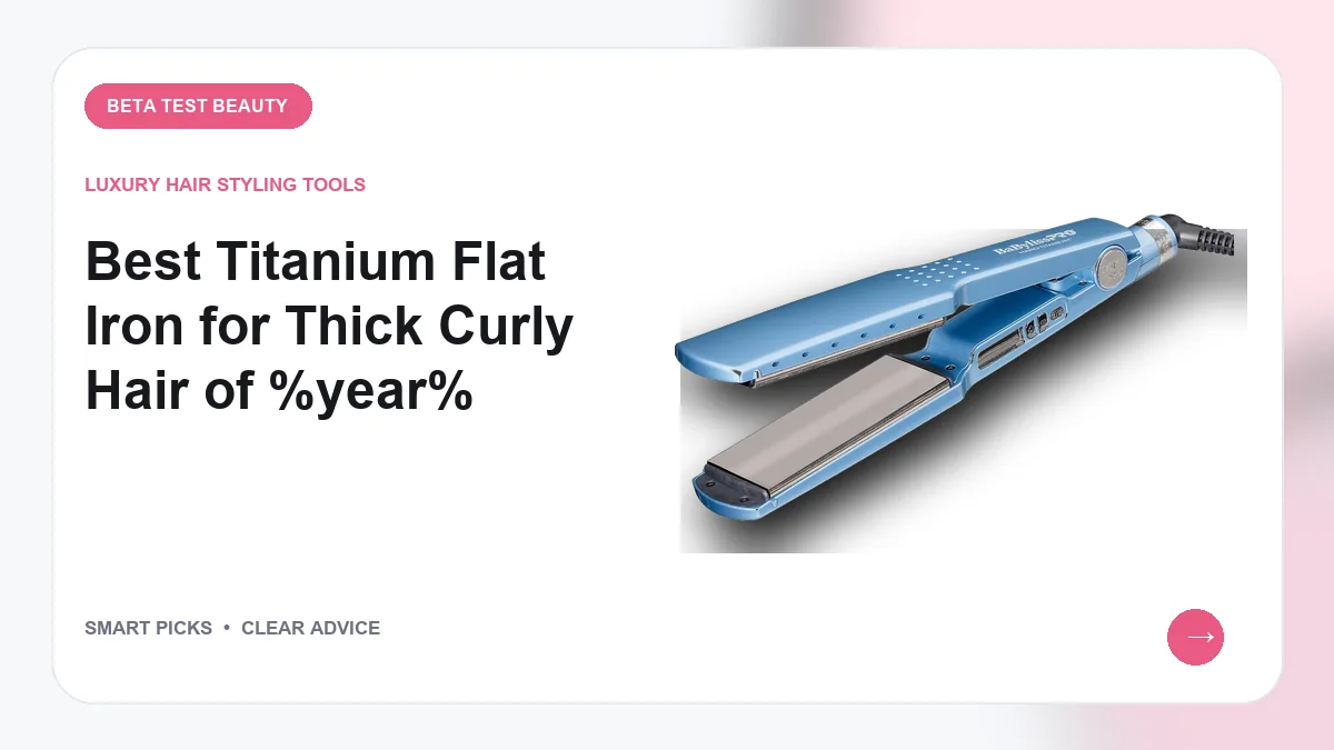 Titanium Flat Irons Worth Buying for Coarse Textures in 2026
