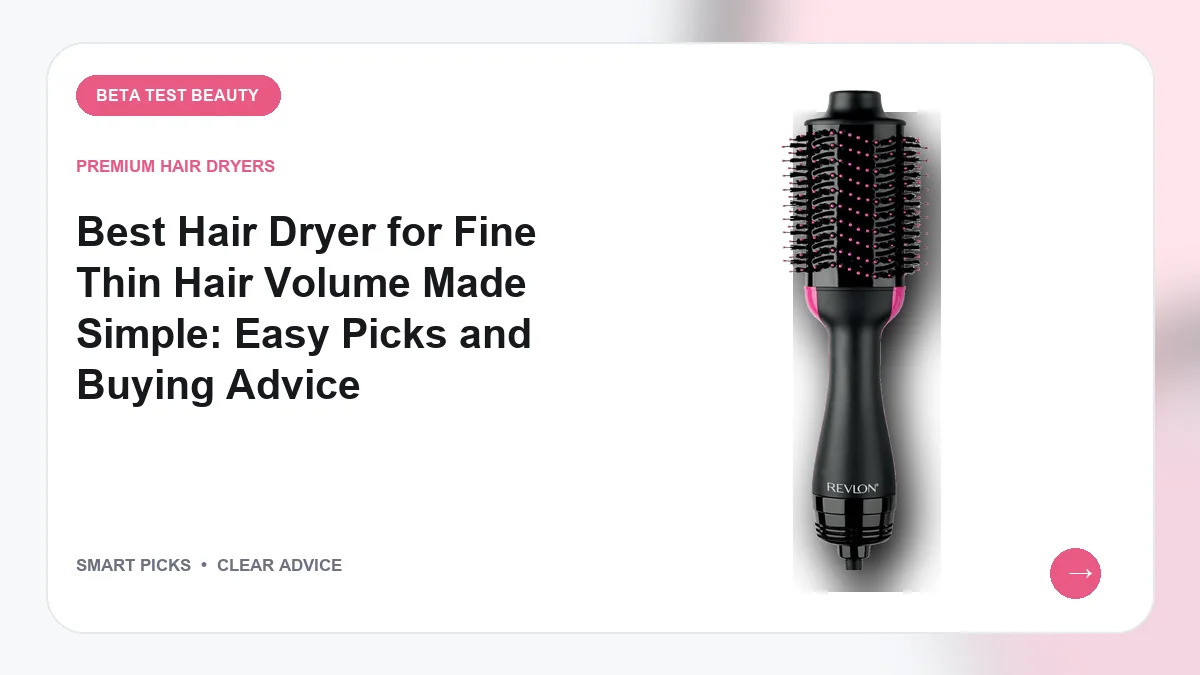 Hair Dryers We Recommend for Fine Strands and Crown Lift in 2026