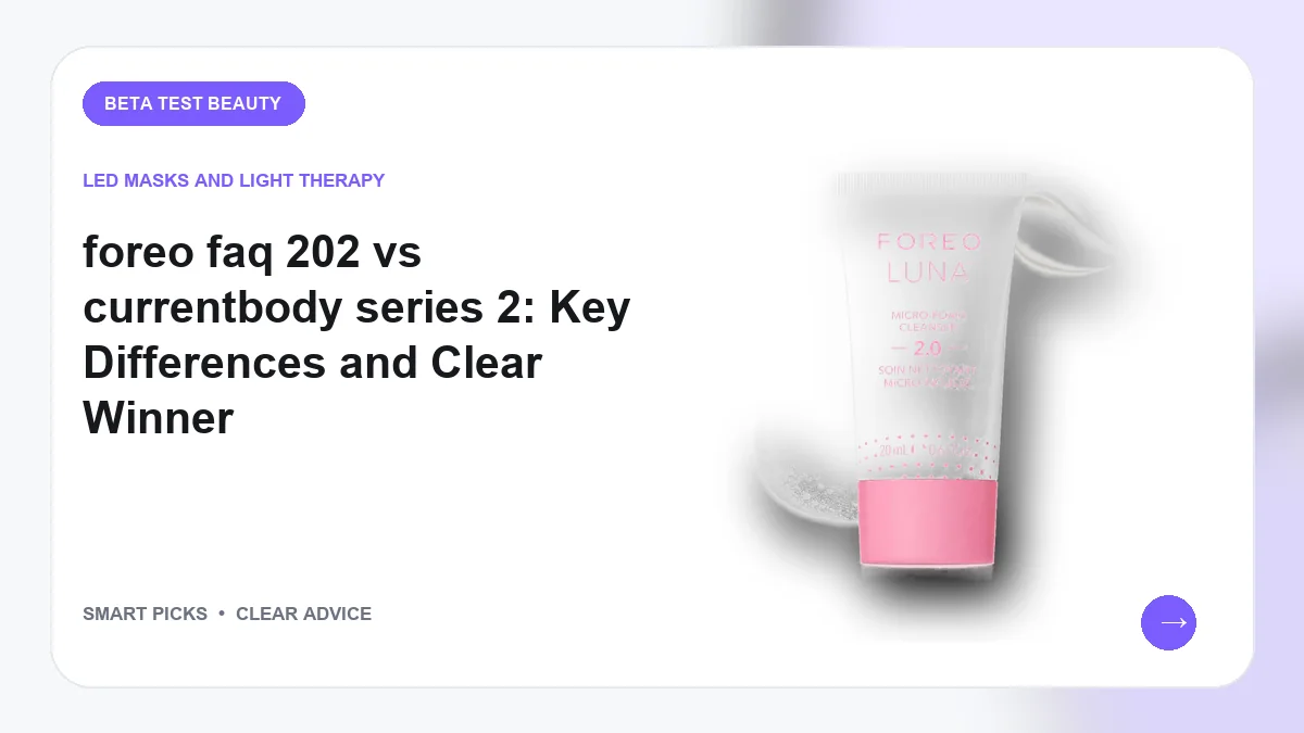FOREO Faq 202 vs CurrentBody Series 2 Comparison and Buyer Guide for 2026