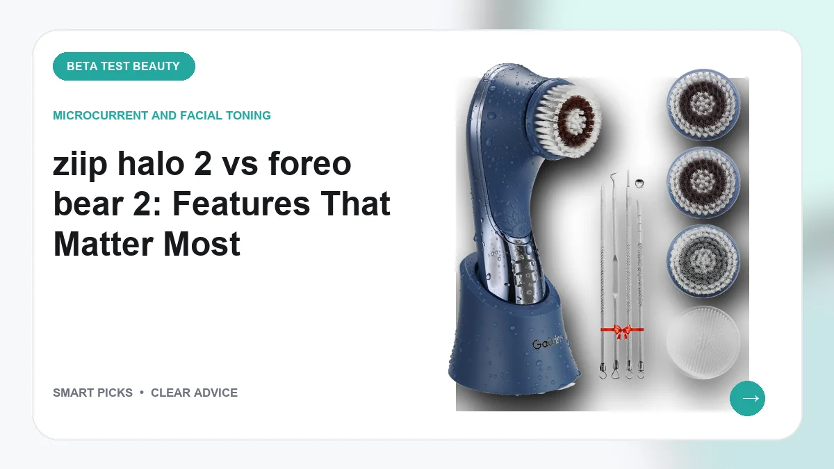 ZIIP Halo and FOREO BEAR 2: What We Recommend in 2026