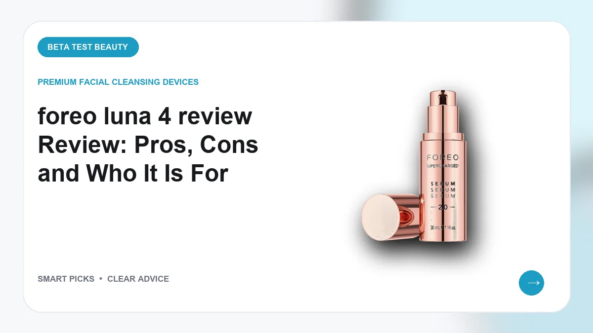 Is the FOREO LUNA 4 Worth Buying in 2026?