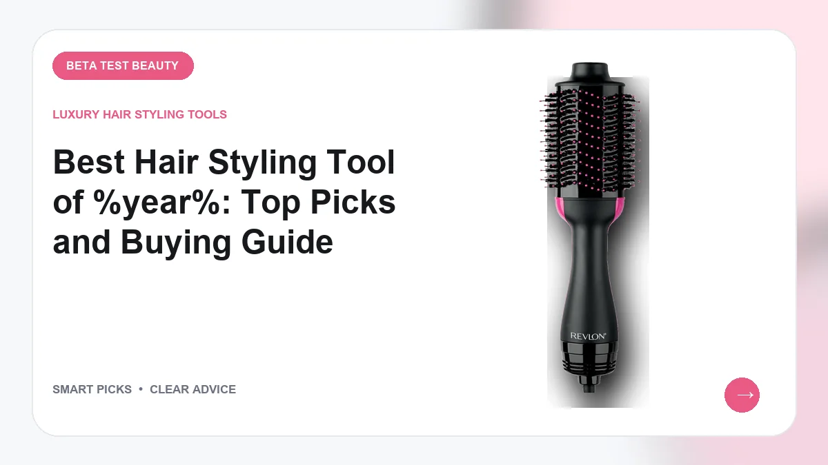 Hair Styling Tools Worth Buying for Everyday Blowouts in 2026
