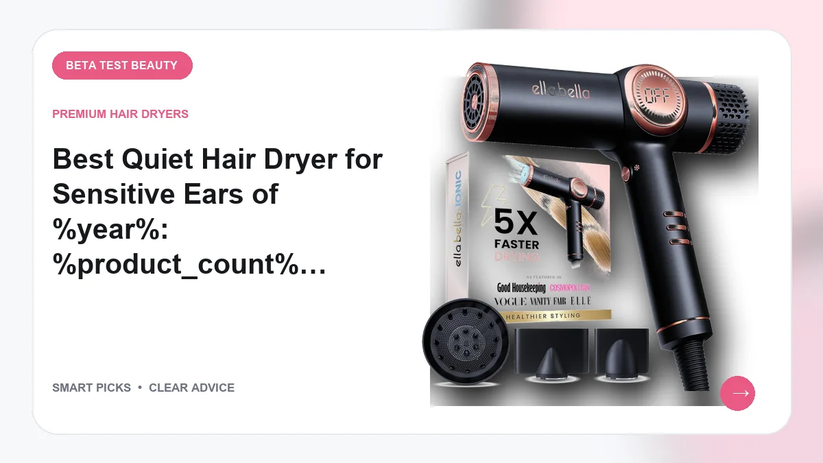 Quiet Blow Dryers We Recommend for Noise-Sensitive Users in 2026