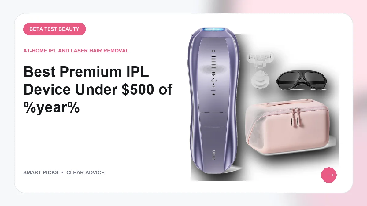 Premium IPL Devices Under $500 Worth Considering in 2026