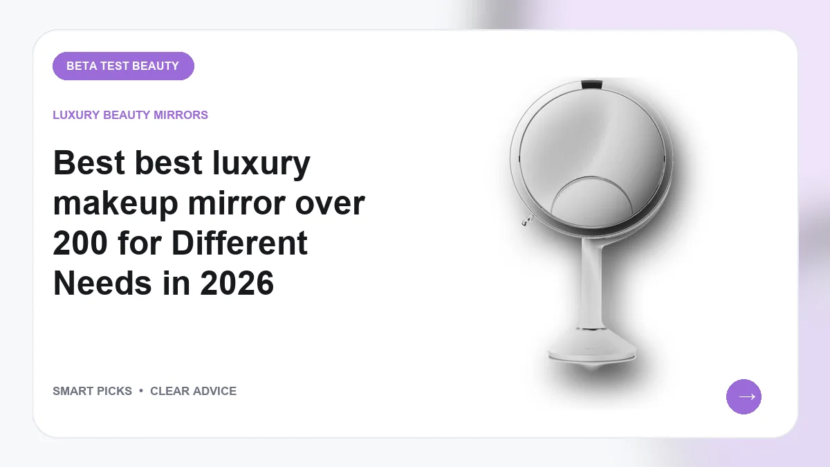 Luxury Makeup Mirrors We Recommend for Refined Vanities in 2026