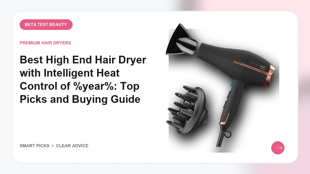High End Hair Dryers with Smart Heat Control We Recommend for 2026
