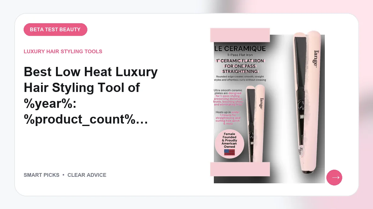 Hair Tools We Like for Gentler Heat and Daily Shine in 2026