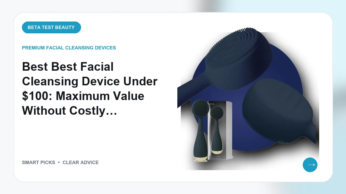 Facial Cleansing Devices We Recommend Under $100 in 2026