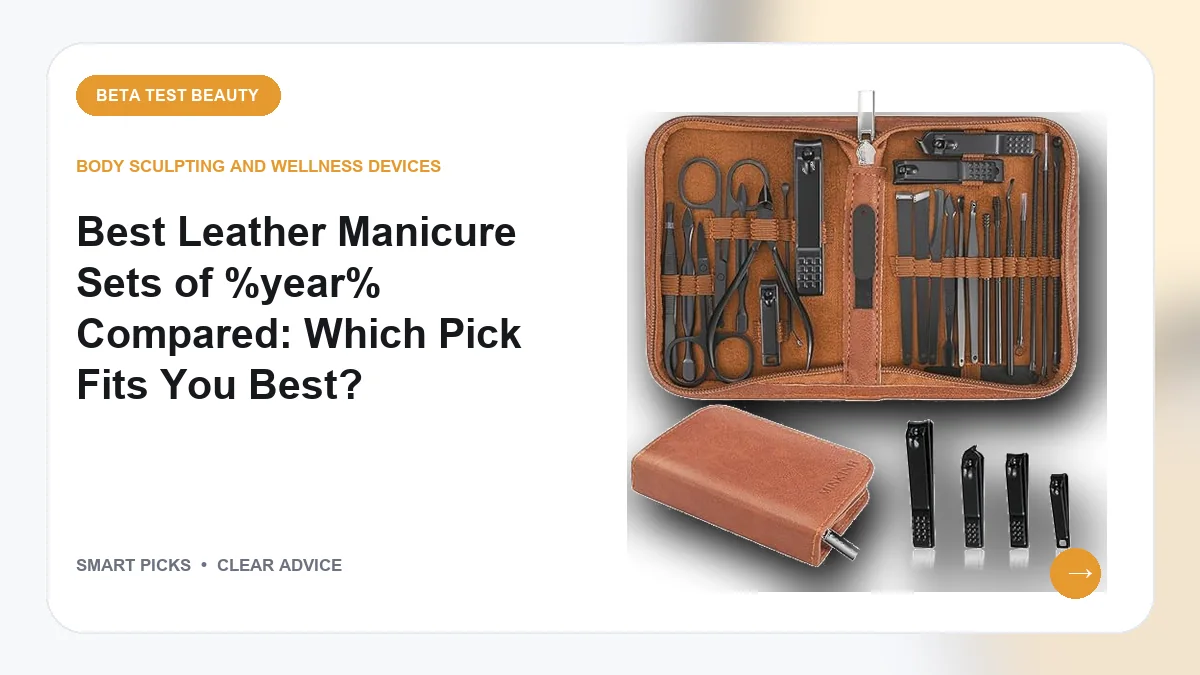 Leather Manicure Kits Worth Buying for Daily Grooming in 2026