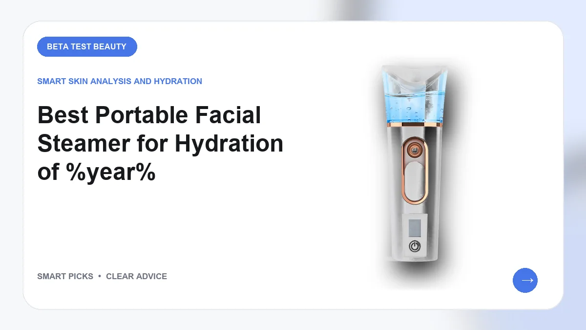 Best Portable Facial Steamer for Hydration of 2026