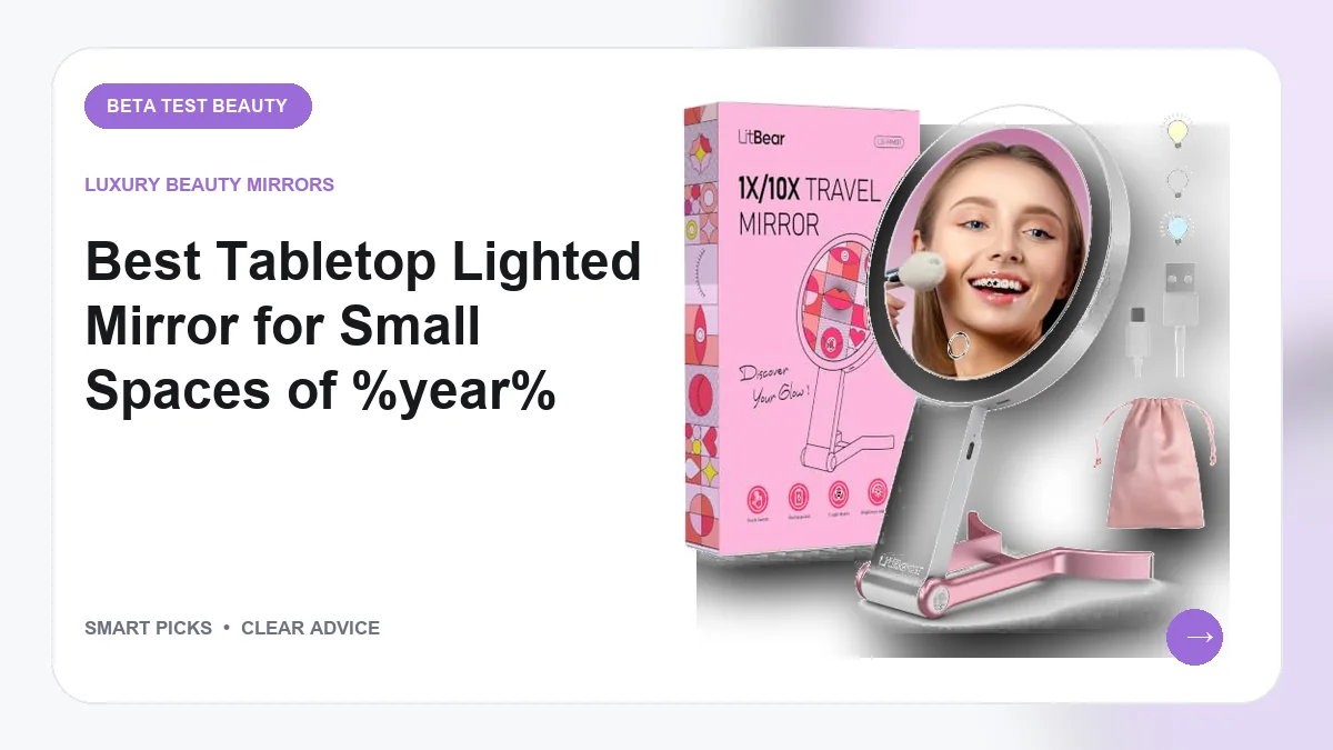 Best Tabletop Lighted Mirror for Small Spaces of 2026