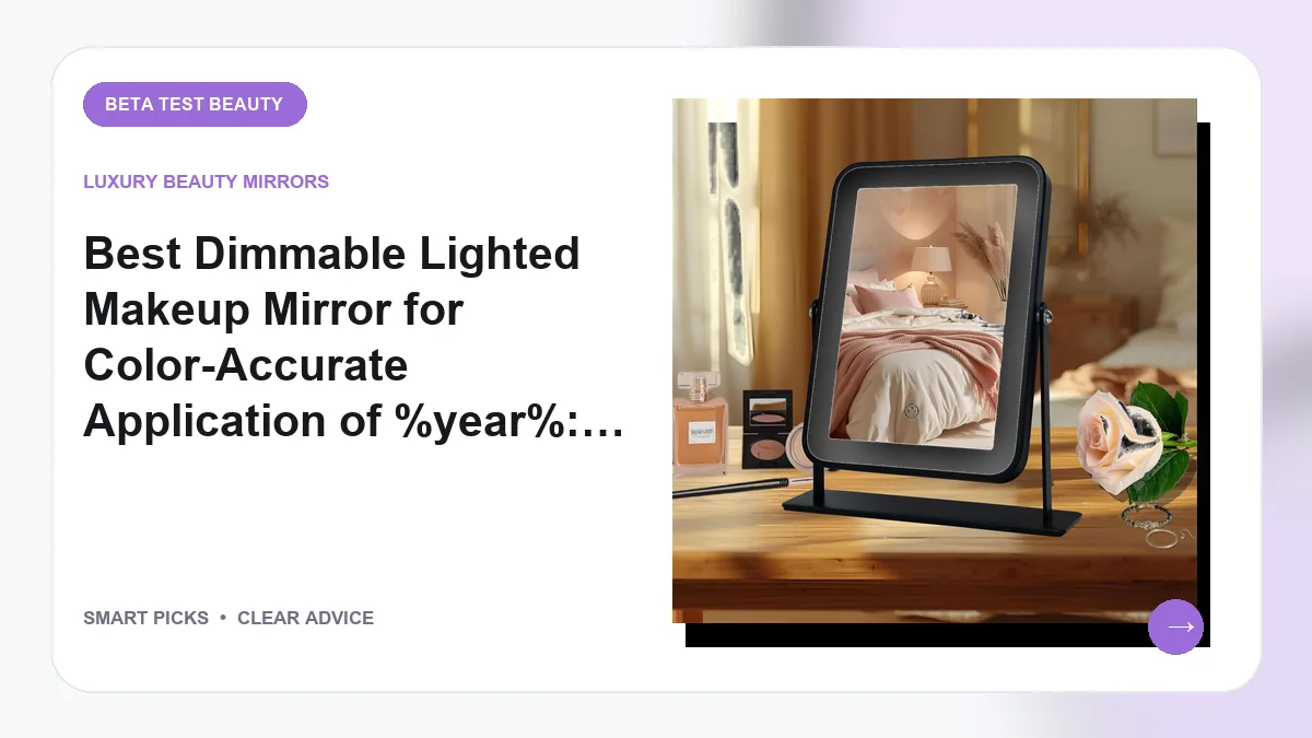 Lighted Vanity Mirrors Worth Buying for Precise Application in 2026