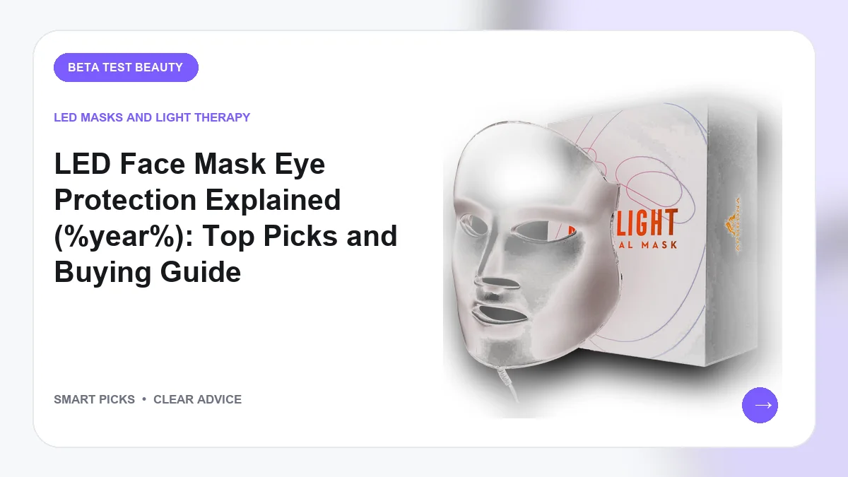 LED Face Mask Eye Protection Explained Options Worth Considering in 2026