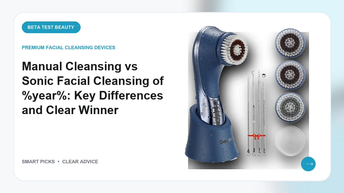 Manual Cleansing vs Sonic Facial Cleansing in 2026: Which Method Protects Your Skin Barrier?