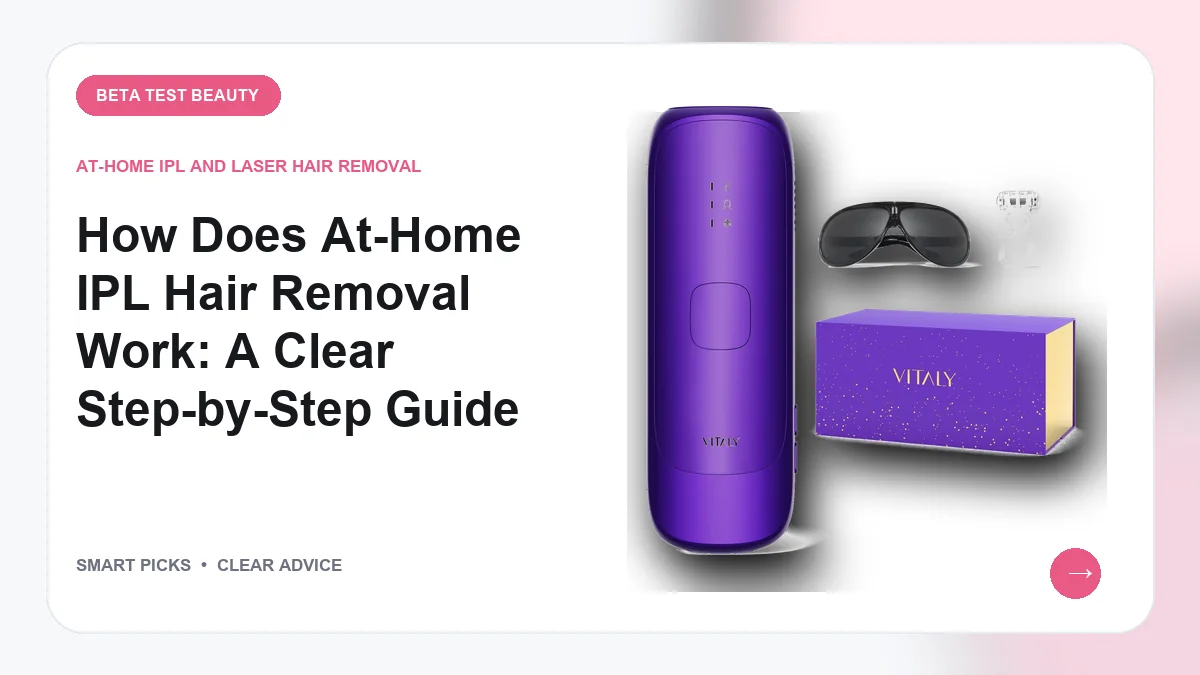 At-Home IPL Hair Removal Explained in 2026