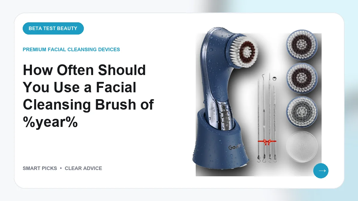 How Often Should You Use a Facial Cleansing Brush of 2026
