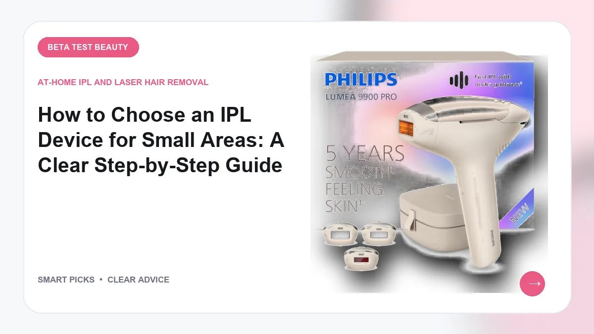IPL Hardware We Recommend for Precision Facial and Bikini Care in 2026