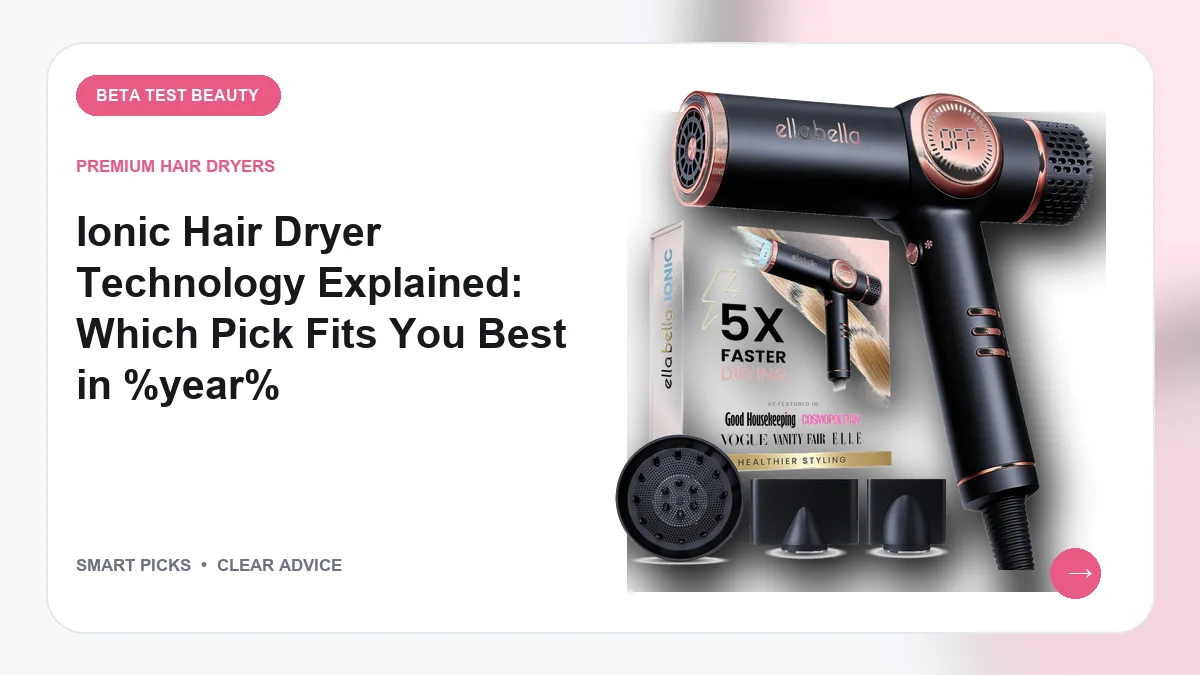 Ionic Hair Dryer Technology, Explained for Anyone Deciding in 2026