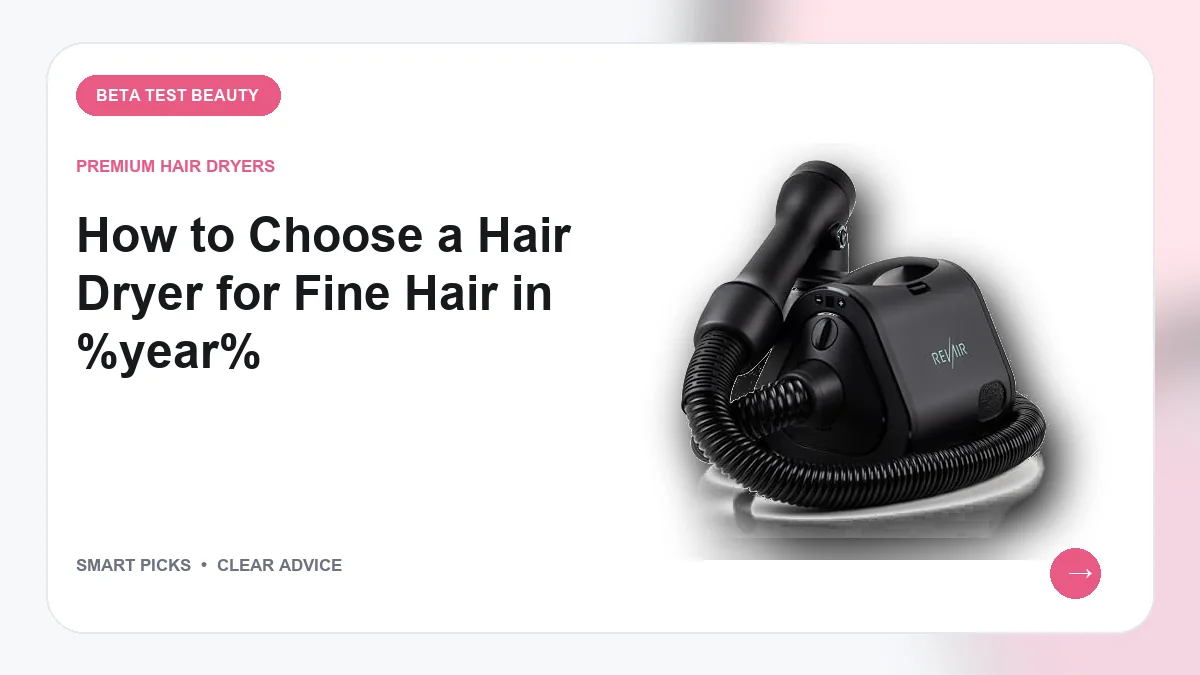 Hair Dryers We Recommend for Delicate Strands in 2026