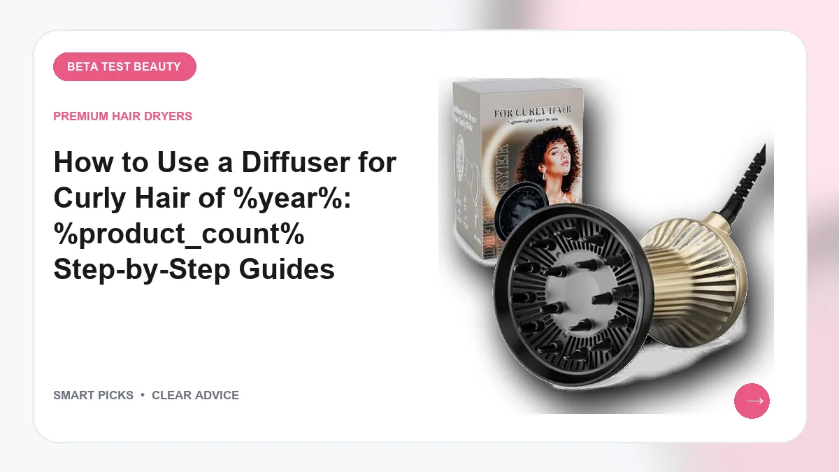 Diffusers We Recommend for Defined Curls and Waves in 2026