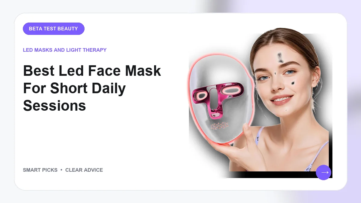 Best LED Face Mask for Short Daily Sessions for Different Needs in 2026