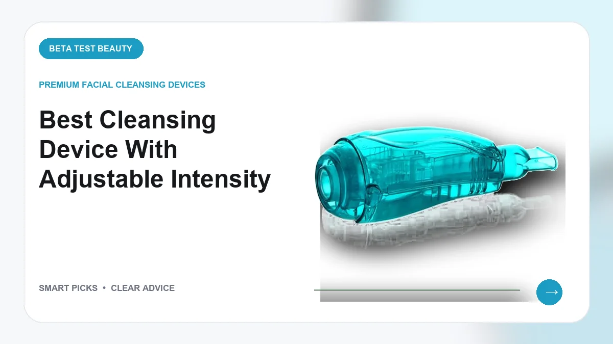 Top 10 Options for Best Cleansing Device with Adjustable Intensity in 2026
