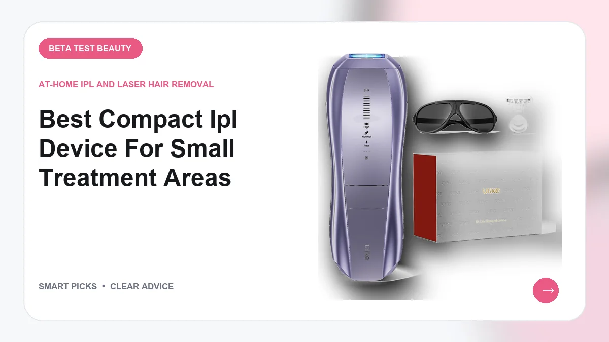 Compact IPL Devices We Recommend for Precision Hair Removal in 2026