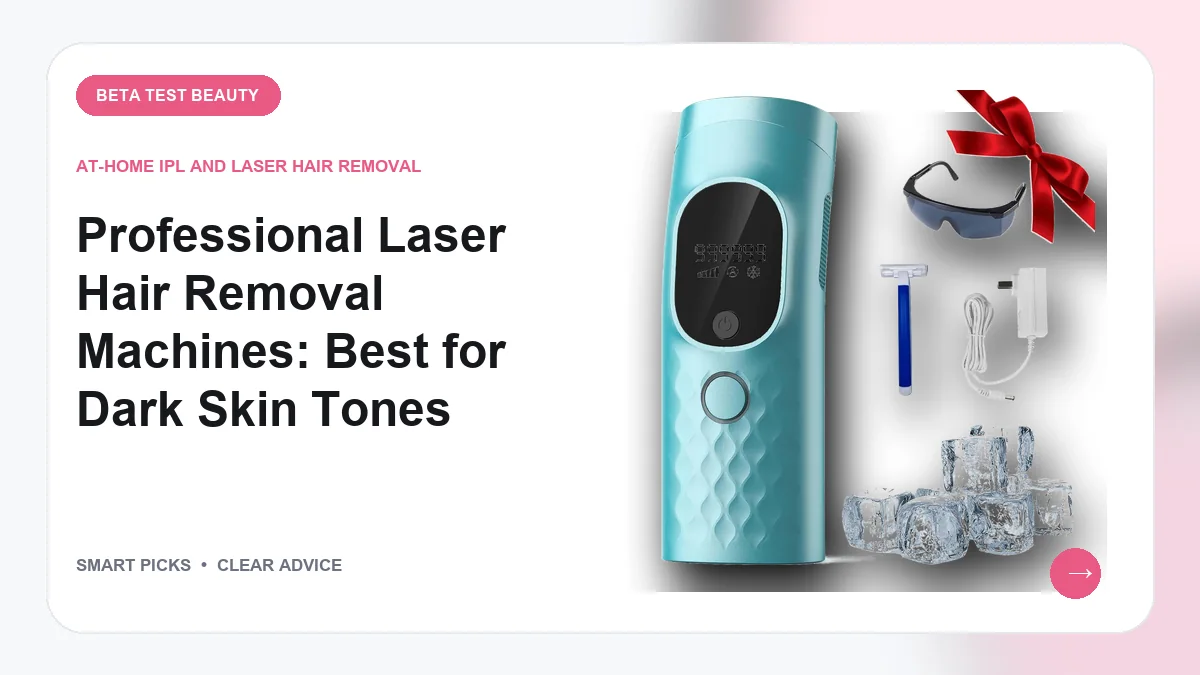 Best Professional Laser Hair Removal Machines for Dark Skin (2026): Buyer-Focused Picks