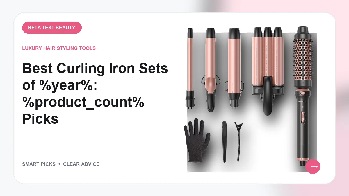 Curling Iron Sets We Recommend for Versatile Waves and Curls in 2026