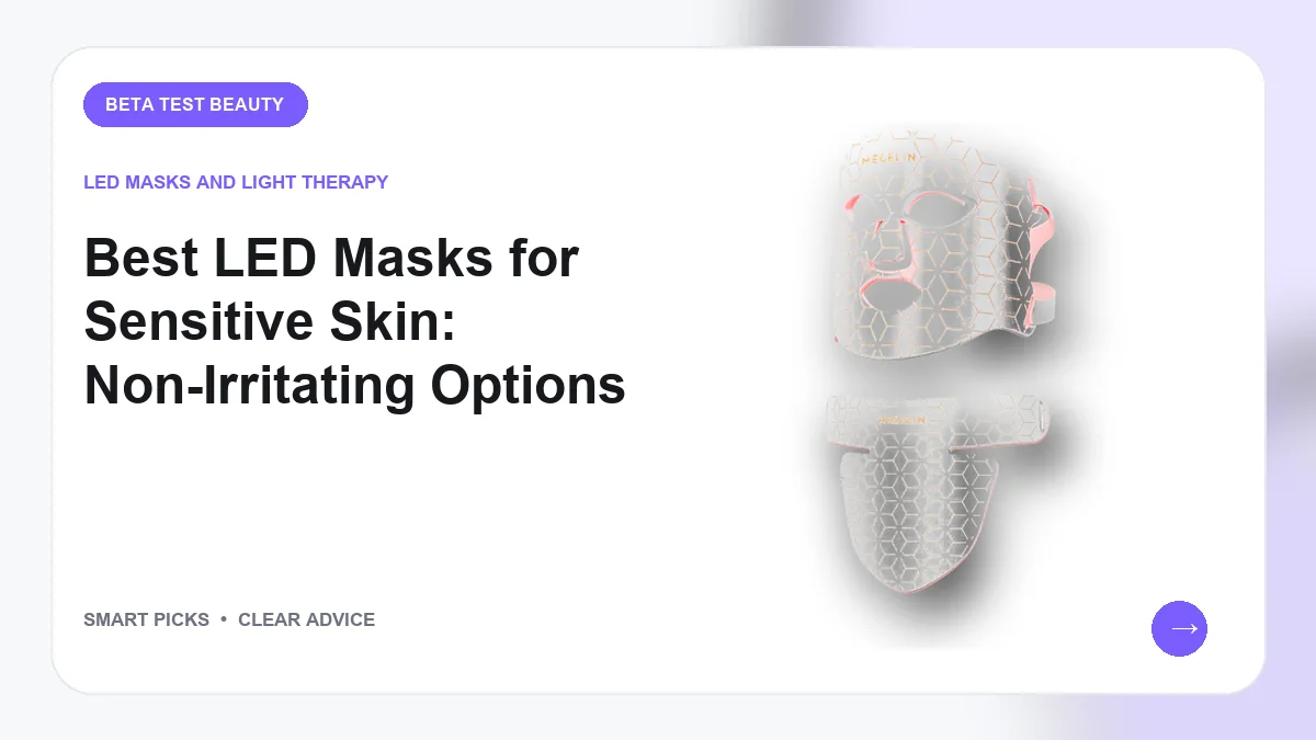 Best LED Face Mask for Sensitive Skin (2026): Our Recommended Choices