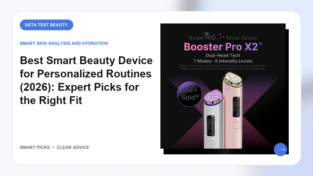 Best Smart Beauty Device for Personalized Routines (2026): Expert Picks for the Right Fit
