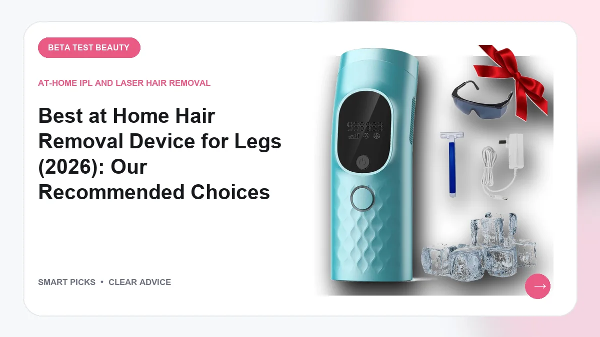 Best at Home Hair Removal Device for Legs (2026): Our Recommended Choices