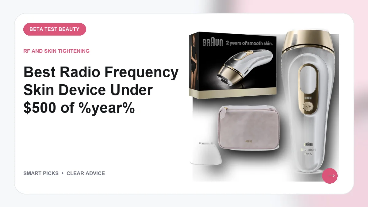 Best Radio Frequency Skin Device Under $500 of 2026