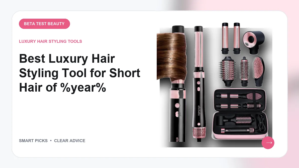 Luxury Hair Styling Tools We Recommend for Bobs and Pixies in 2026