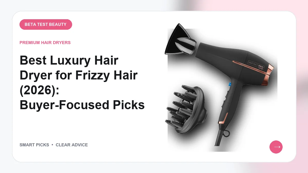 Best Luxury Hair Dryer for Frizzy Hair (2026): Buyer-Focused Picks