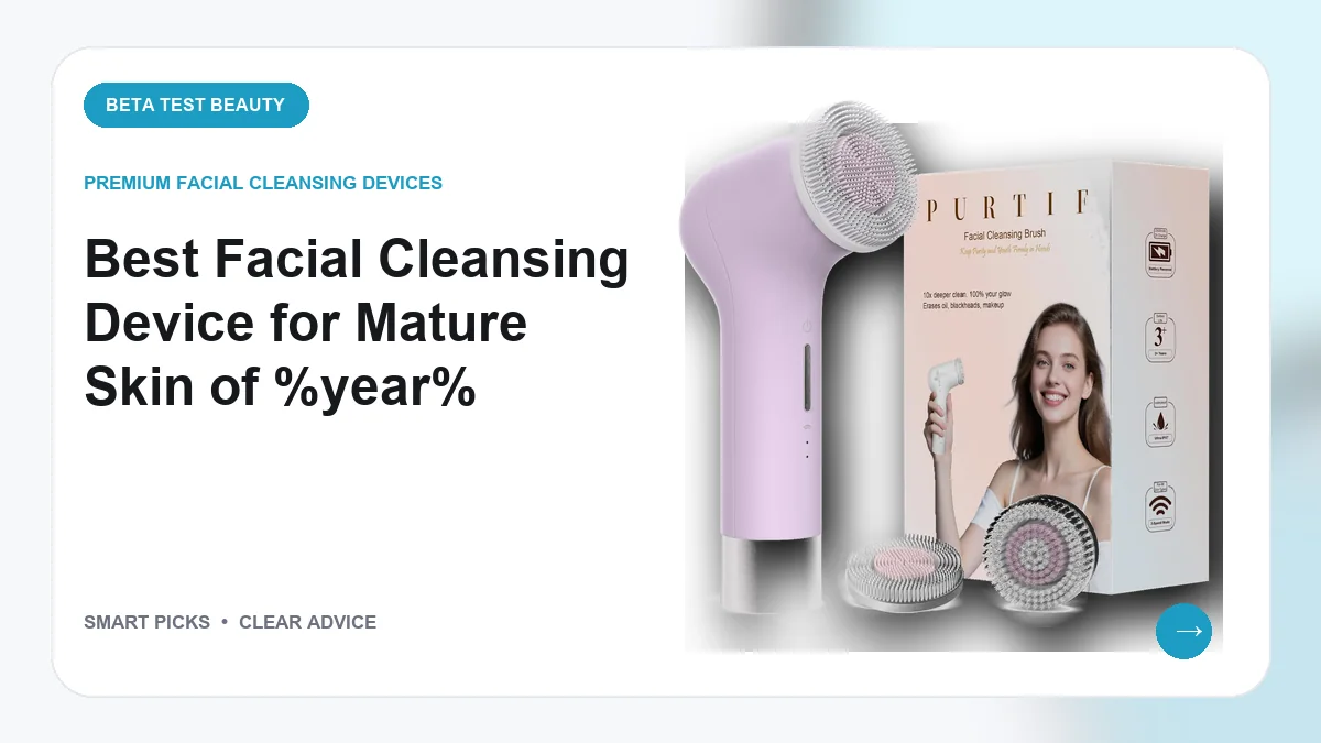 7 Options for Best Facial Cleansing Device for Mature Skin in 2026