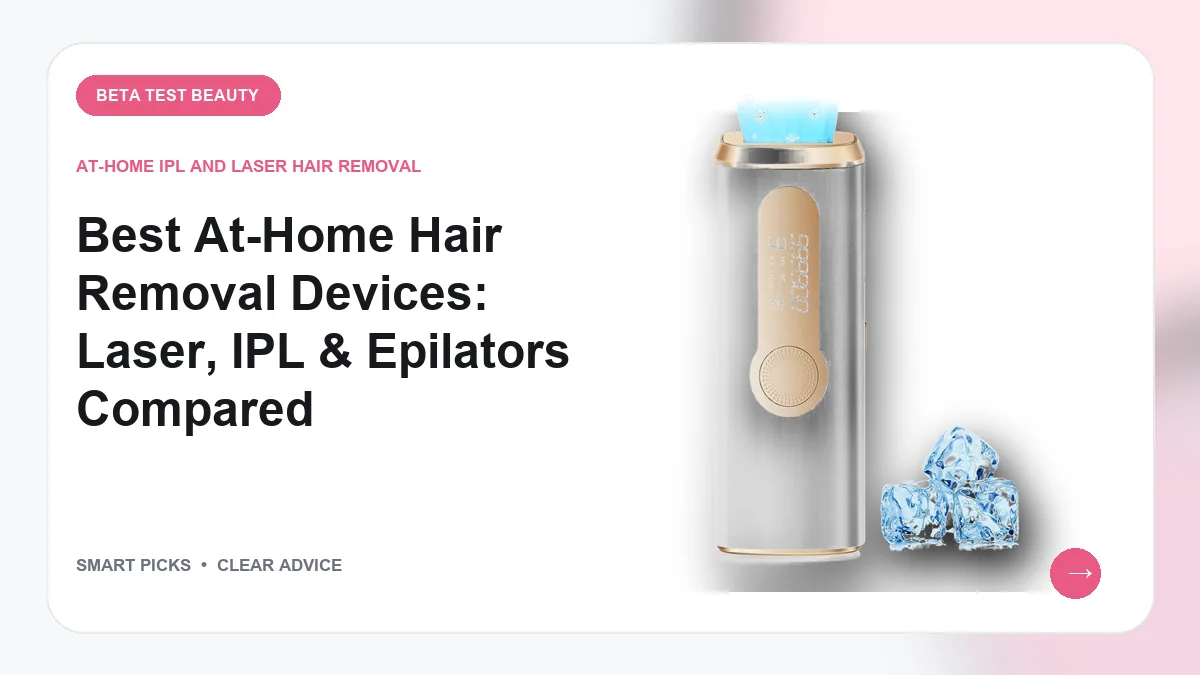 Best at Home Hair Removal Device (2026): Top Picks & Buying Advice