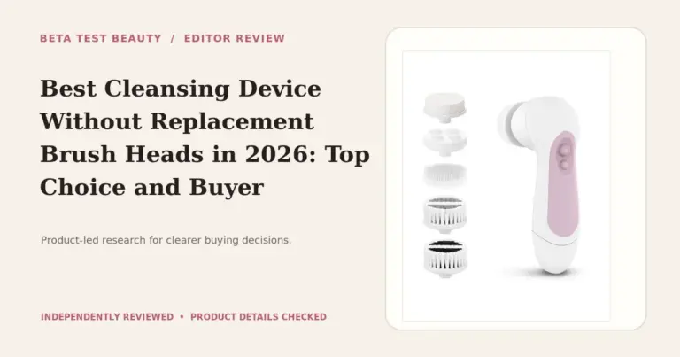 Best Cleansing Device Without Replacement Brush Heads in 2026: Top Choice and Buyer Framework