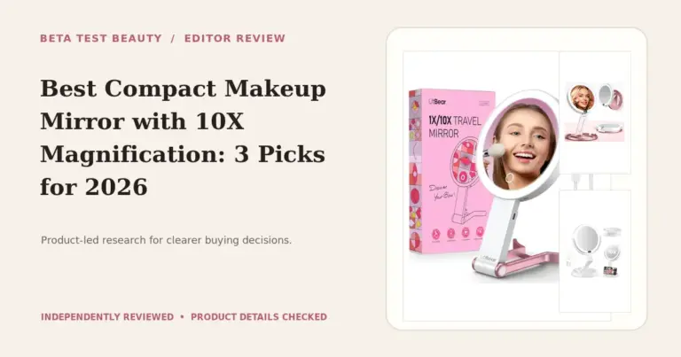 Best Compact Makeup Mirror with 10x Magnification for 2026: 3 Portable Options